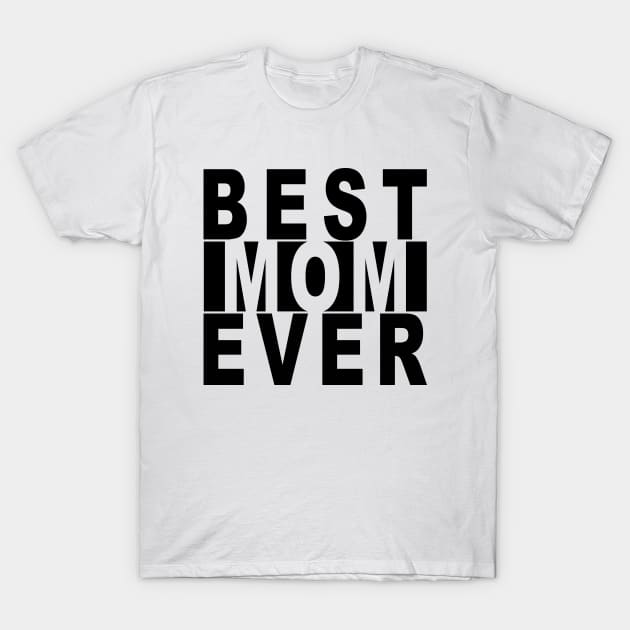 Best Mom Ever Black Knockout T-Shirt by IdenticalExposure